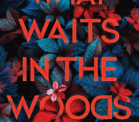 What Waits in the Woods by Terri Parlato