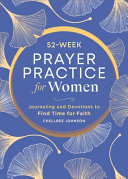 52-Week Prayer Practice for Women by Chellbee Johnson